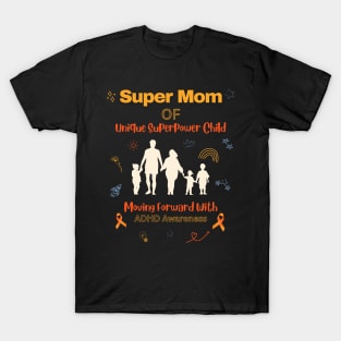 Super Mom of Unique Superpower Child Moving Forward with ADHD Awareness T-Shirt